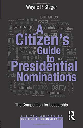 A Citizen's Guide to Presidential Nominations (Citizen Guides to Politics and Public Affairs)