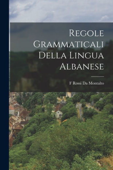 Regole Grammaticali Della Lingua Albanese (Italian Edition)