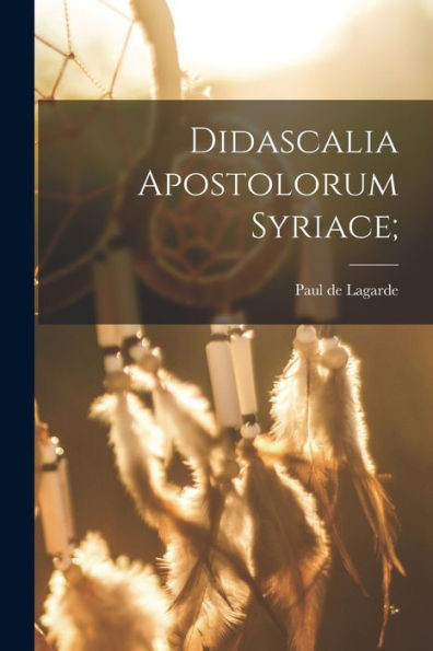 Didascalia Apostolorum Syriace; (Latin Edition)