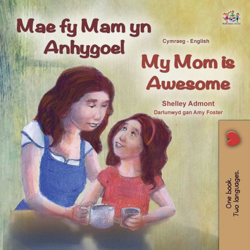 My Mom Is Awesome (Welsh English Bilingual Book For Kids) (Welsh English Bilingual Collection) (Welsh Edition)