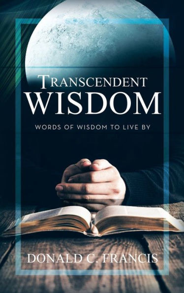 Transcendent Wisdom: Words Of Wisdom To Live By