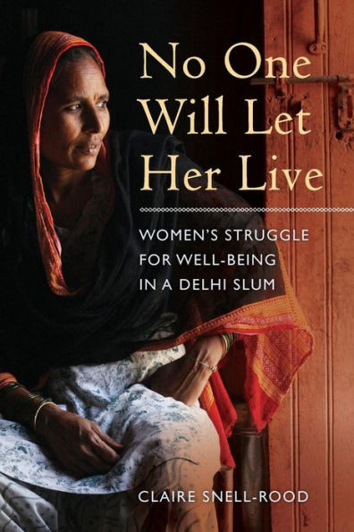 No One Will Let Her Live: Women's Struggle For Well-Being In A Delhi Slum