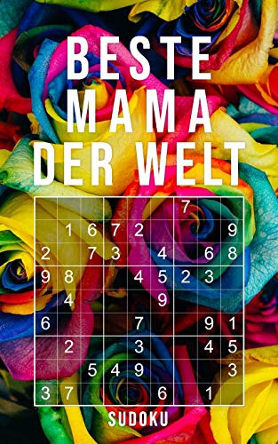 Beste Mama Der Welt - Sudoku: 150+ knifflige Rätsel | leicht - normal - schwer | Kleines Taschenbuch mit Lösungen | Tolles Geschenk für die liebste Mutter (German Edition)