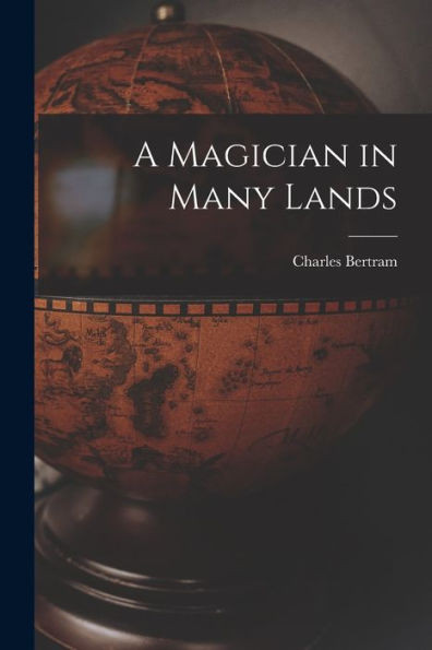A Magician In Many Lands