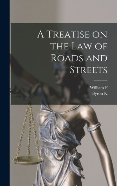 A Treatise On The Law Of Roads And Streets