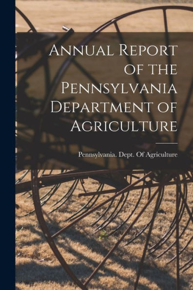 Annual Report Of The Pennsylvania Department Of Agriculture