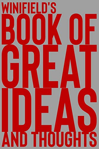 Winifield's Book of Great Ideas and Thoughts: 150 Page Dotted Grid and individually numbered page Notebook with Colour Softcover design. Book format: 6 x 9 in