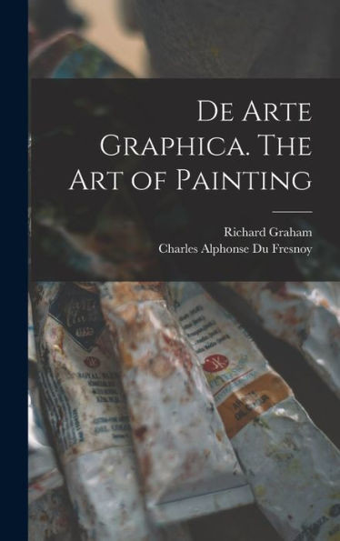 De Arte Graphica. The Art Of Painting