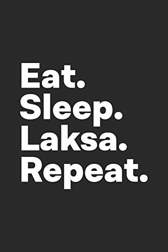 Eat Sleep Laksa Repeat: Notebook for Laksa Lover
