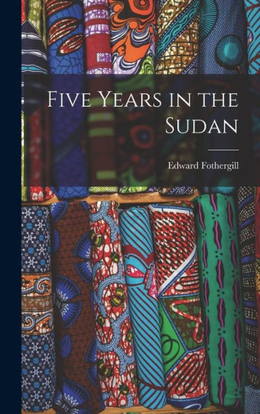 Five Years In The Sudan