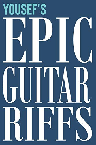 Yousef's Epic Guitar Riffs: 150 Page Personalized Notebook for Yousef with Tab Sheet Paper for Guitarists. Book format: 6 x 9 in (Epic Guitar Riffs Journal)