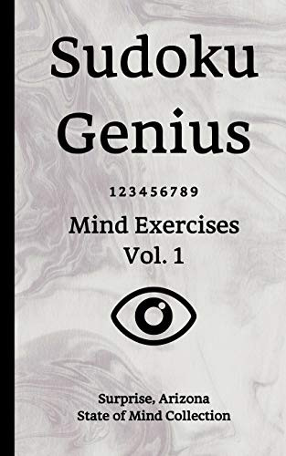 Sudoku Genius Mind Exercises Volume 1: Surprise, Arizona State of Mind Collection