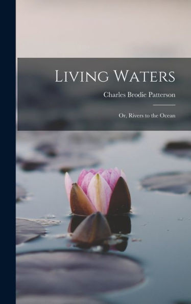 Living Waters; Or, Rivers To The Ocean