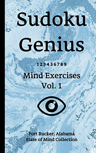 Sudoku Genius Mind Exercises Volume 1: Fort Rucker, Alabama State of Mind Collection
