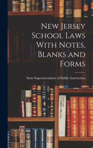 New Jersey School Laws With Notes, Blanks And Forms
