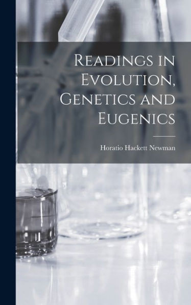 Readings In Evolution, Genetics And Eugenics