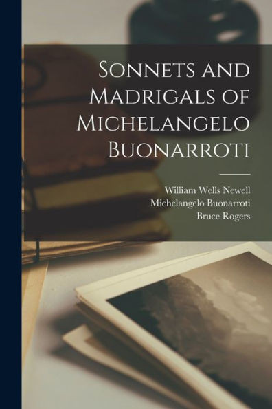 Sonnets And Madrigals Of Michelangelo Buonarroti