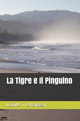 La Tigre e Il Pinguino (I Racconti del Colibrì) (Italian Edition)