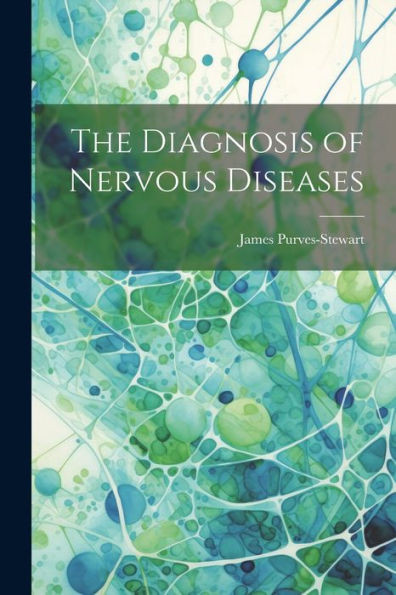 The Diagnosis Of Nervous Diseases