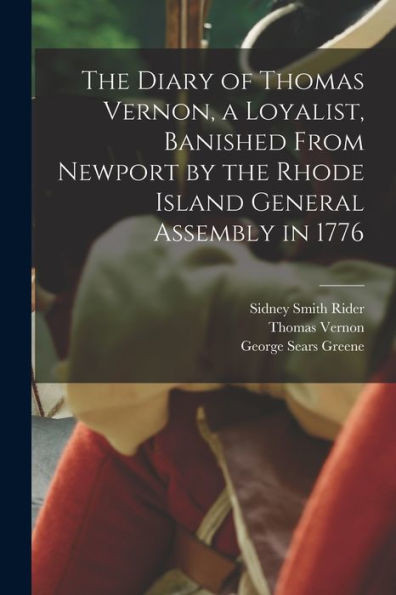 The Diary Of Thomas Vernon, A Loyalist, Banished From Newport By The Rhode Island General Assembly In 1776
