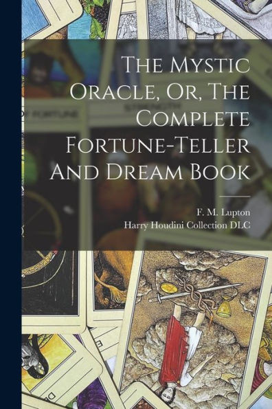 The Mystic Oracle, Or, The Complete Fortune-Teller And Dream Book