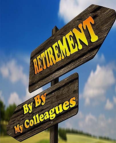 retirement: by by my colleagues