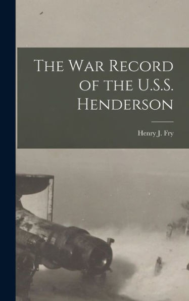 The War Record Of The U.S.S. Henderson
