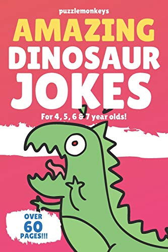 Amazing Dinosaur Jokes for 4, 5, 6 & 7 year olds!: The funniest jokes this side of the jurassic! (Amazing Jokes)