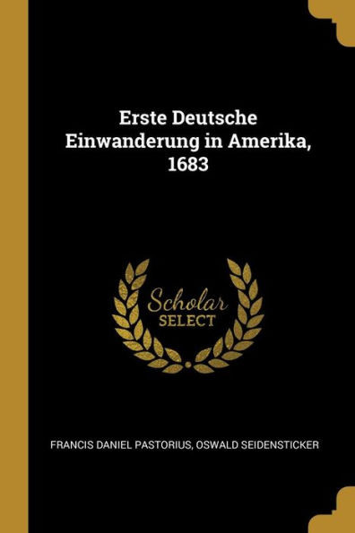 Erste Deutsche Einwanderung In Amerika, 1683 (German Edition)