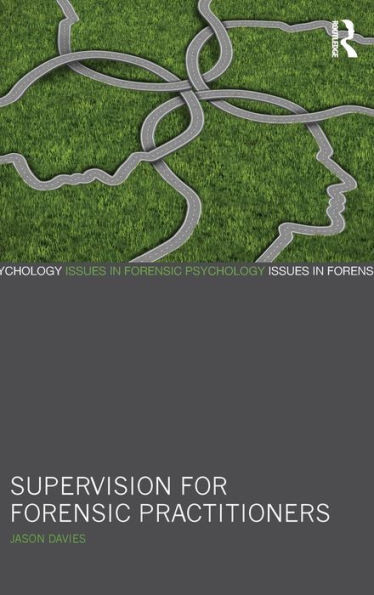 Supervision For Forensic Practitioners (Issues In Forensic Psychology)
