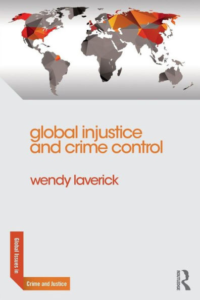 Global Injustice And Crime Control (Global Issues In Crime And Justice)