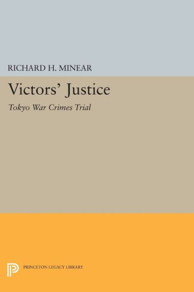 Victors' Justice: Tokyo War Crimes Trial (Princeton Legacy Library, 1401)