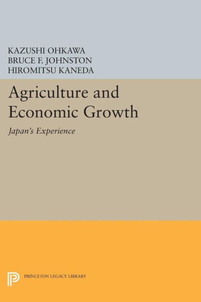 Agriculture And Economic Growth: Japan's Experience (Princeton Legacy Library, 1358)