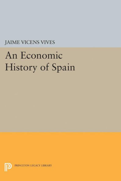 Economic History Of Spain (Princeton Legacy Library, 2416)