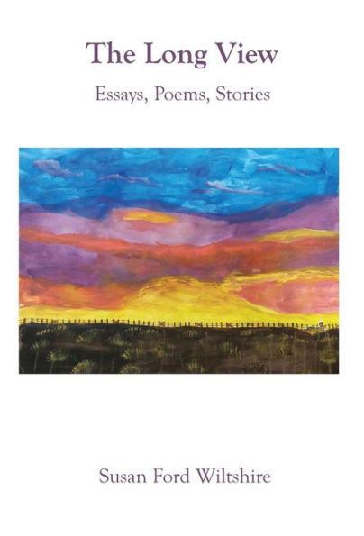 The Long View: Essays, Poems, Stories