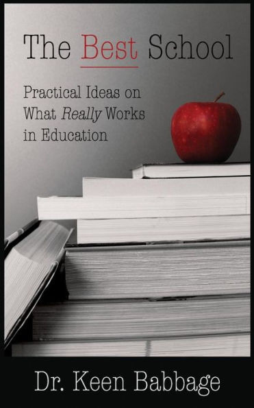 The Best School: Practical Ideas On What Really Works In Education