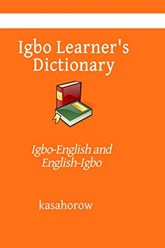 Igbo Learner's Dictionary: Igbo-English and English-Igbo (Igbo kasahorow)