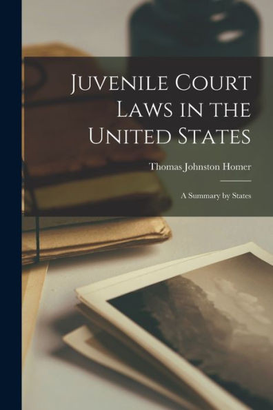 Juvenile Court Laws In The United States: A Summary By States