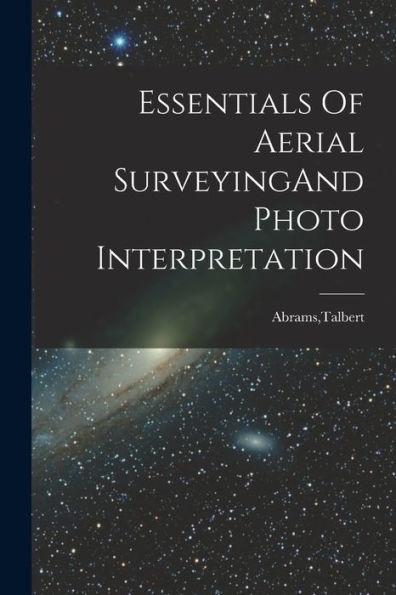 Essentials Of Aerial Surveyingand Photo Interpretation
