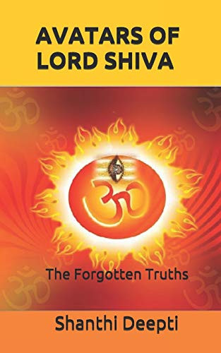AVATARS OF LORD SHIVA: THE FORGOTTEN TRUTHS