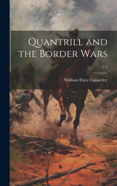 Quantrill And The Border Wars; C.1