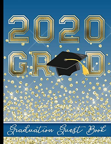 2020 Grad - Graduation Guest Book: Keepsake For Graduates - Party Guests Sign In and Write Special Messages & Words of Inspiration - Grad Cap with Tassel & Blue Cover Design - Bonus Gift Log Included