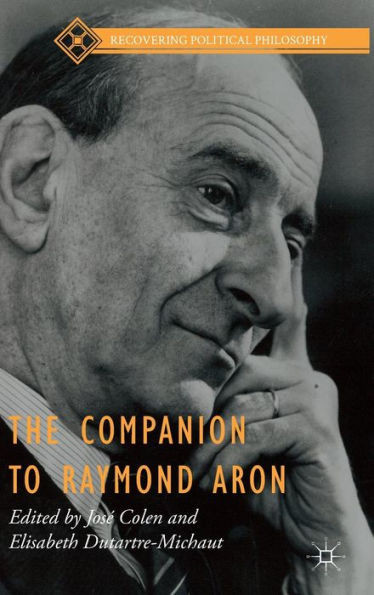 The Companion To Raymond Aron (Recovering Political Philosophy)