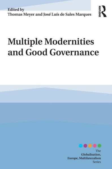 Multiple Modernities And Good Governance (Globalisation, Europe, And Multilateralism)