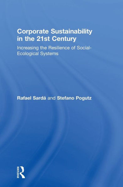 Corporate Sustainability In The 21St Century: Increasing The Resilience Of Social-Ecological Systems