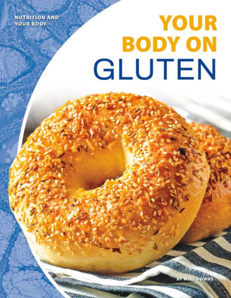 Your Body On Gluten (Nutrition And Your Body)