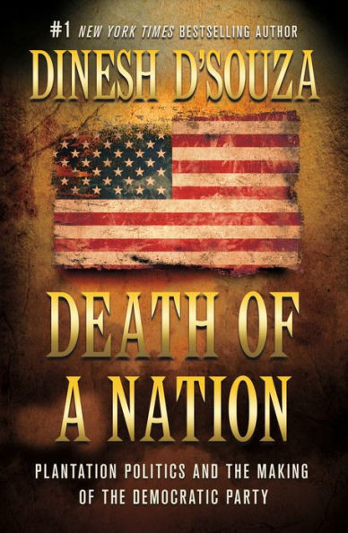 Death Of A Nation: Plantation Politics And The Making Of The Democratic Party