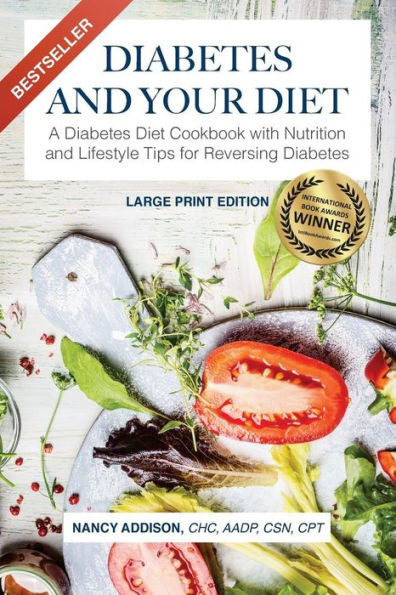 Diabetes And Your Diet: A Diabetes Diet Cookbook With Nutrition And Lifestyle Tips For Reversing Diabetes (The Healing Diet)