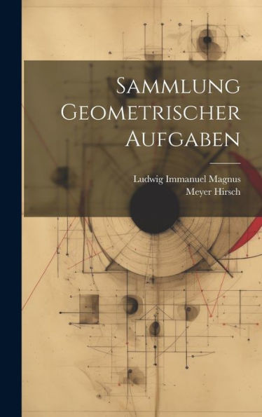 Sammlung Geometrischer Aufgaben (German Edition)