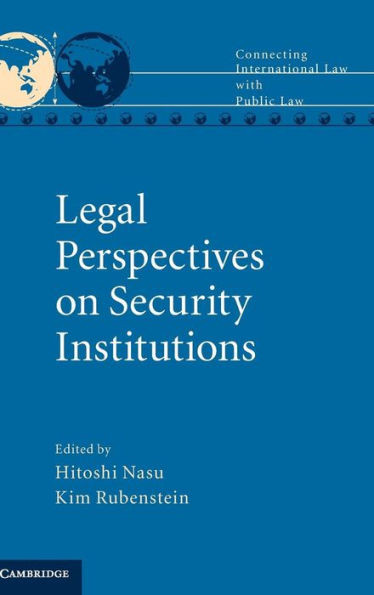 Legal Perspectives On Security Institutions (Connecting International Law With Public Law)